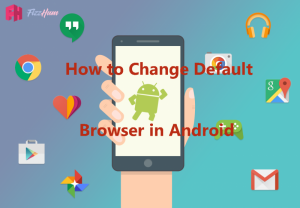 How to Change Default Browser On Android Step by Step 2022